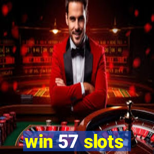 win 57 slots